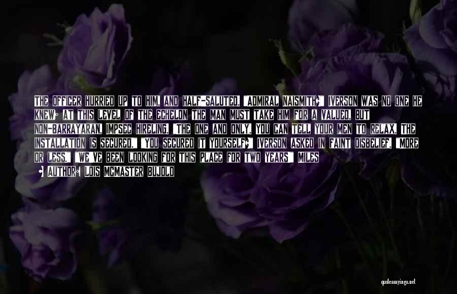 Lois McMaster Bujold Quotes: The Officer Hurried Up To Him, And Half-saluted. Admiral Naismith? Iverson Was No One He Knew; At This Level Of