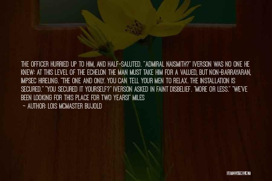 Lois McMaster Bujold Quotes: The Officer Hurried Up To Him, And Half-saluted. Admiral Naismith? Iverson Was No One He Knew; At This Level Of