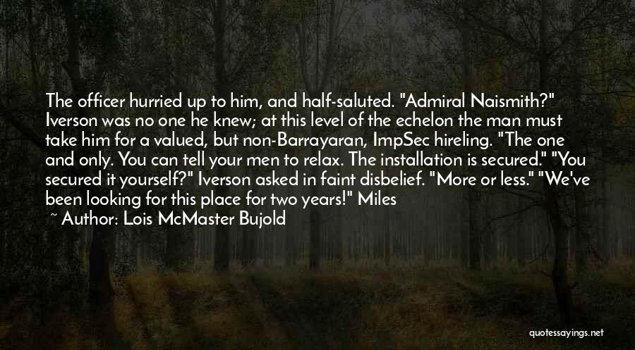 Lois McMaster Bujold Quotes: The Officer Hurried Up To Him, And Half-saluted. Admiral Naismith? Iverson Was No One He Knew; At This Level Of