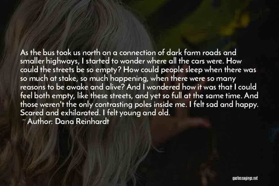 Dana Reinhardt Quotes: As The Bus Took Us North On A Connection Of Dark Farm Roads And Smaller Highways, I Started To Wonder