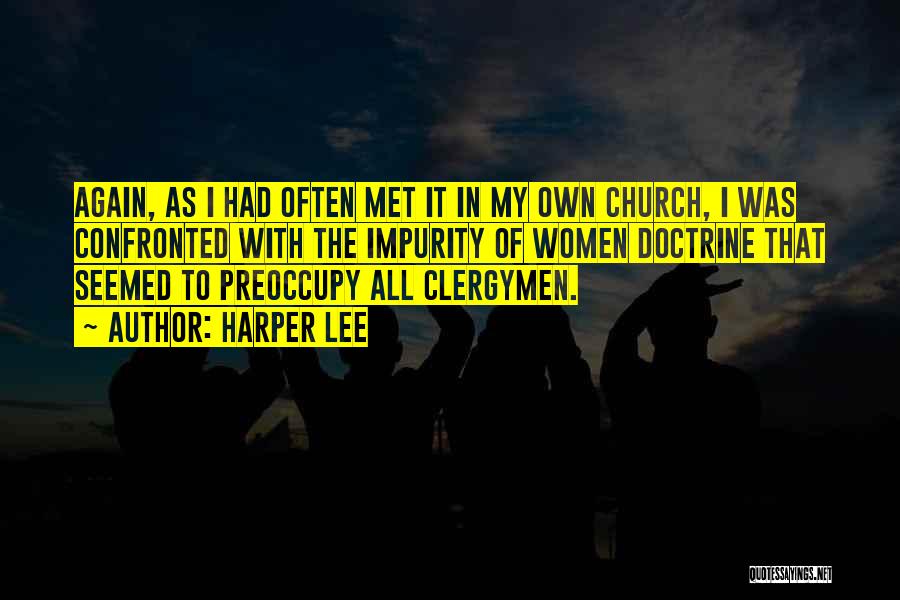 Harper Lee Quotes: Again, As I Had Often Met It In My Own Church, I Was Confronted With The Impurity Of Women Doctrine
