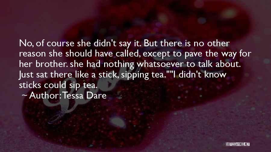 Tessa Dare Quotes: No, Of Course She Didn't Say It. But There Is No Other Reason She Should Have Called, Except To Pave