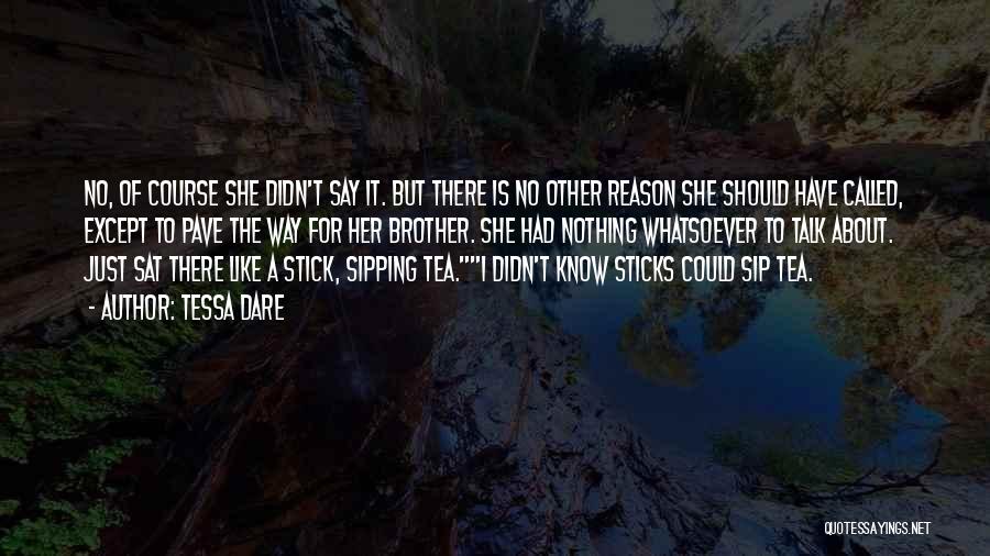 Tessa Dare Quotes: No, Of Course She Didn't Say It. But There Is No Other Reason She Should Have Called, Except To Pave