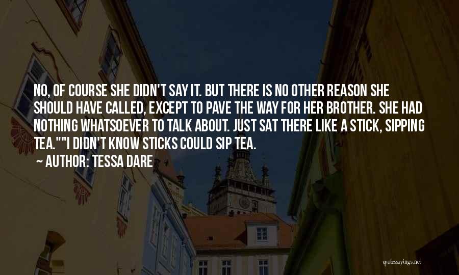 Tessa Dare Quotes: No, Of Course She Didn't Say It. But There Is No Other Reason She Should Have Called, Except To Pave