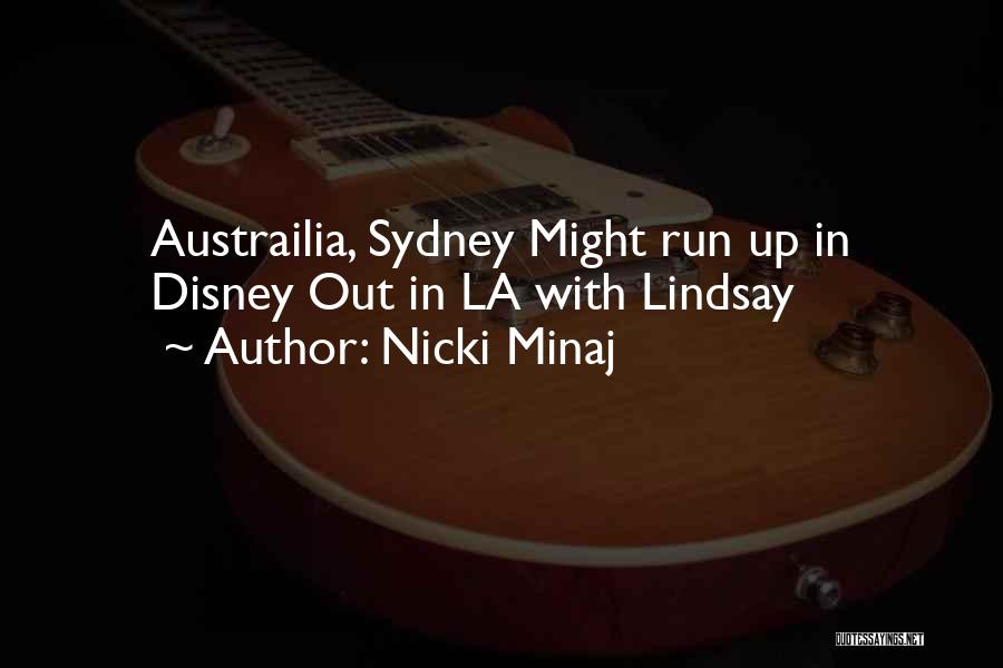 Nicki Minaj Quotes: Austrailia, Sydney Might Run Up In Disney Out In La With Lindsay