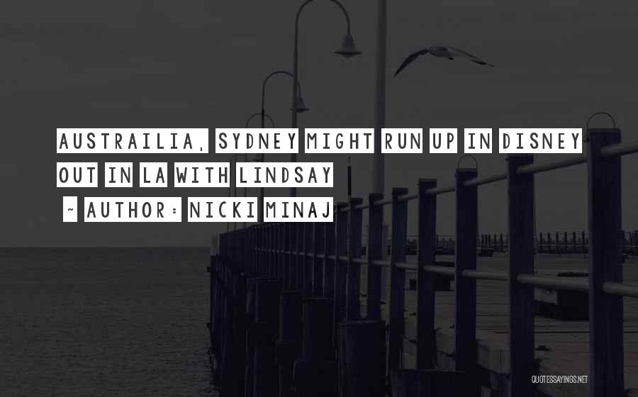 Nicki Minaj Quotes: Austrailia, Sydney Might Run Up In Disney Out In La With Lindsay