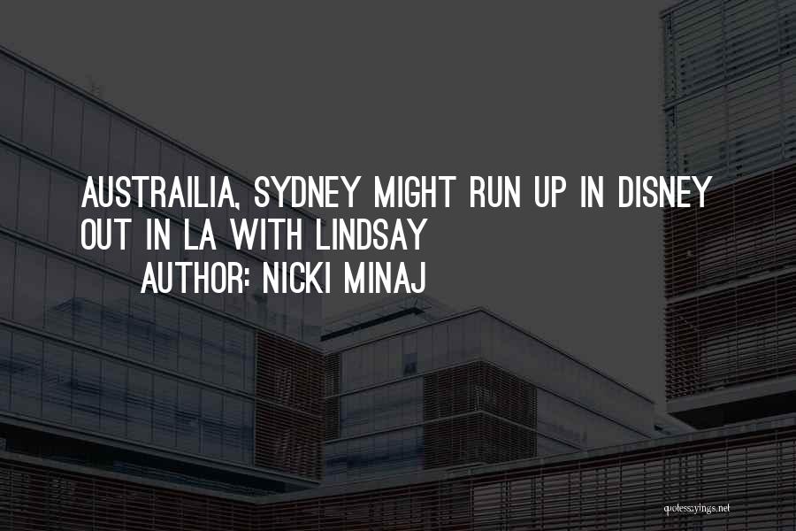Nicki Minaj Quotes: Austrailia, Sydney Might Run Up In Disney Out In La With Lindsay