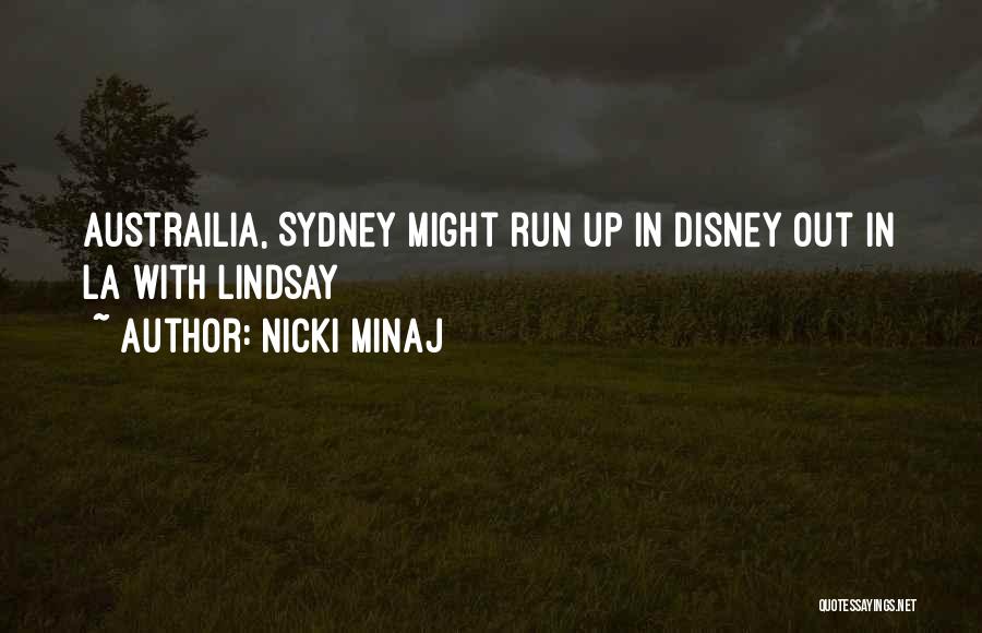 Nicki Minaj Quotes: Austrailia, Sydney Might Run Up In Disney Out In La With Lindsay