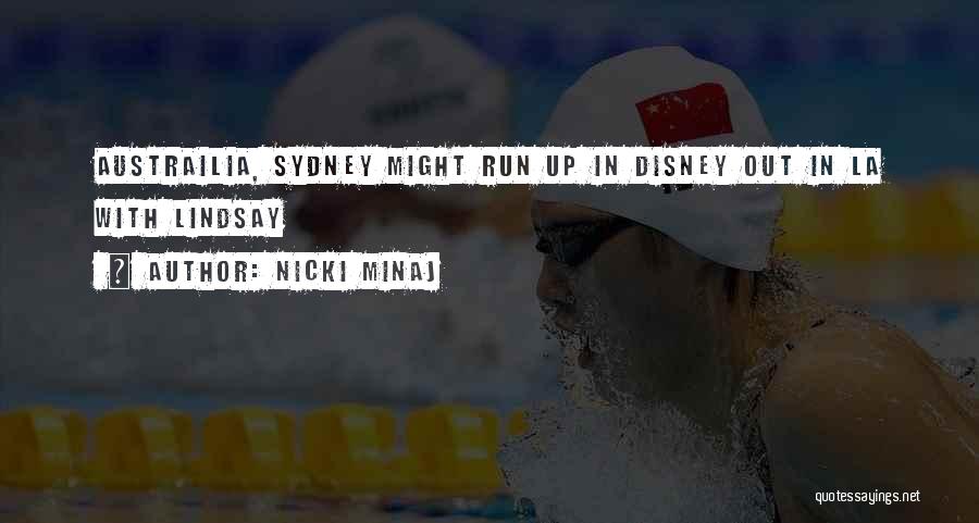 Nicki Minaj Quotes: Austrailia, Sydney Might Run Up In Disney Out In La With Lindsay