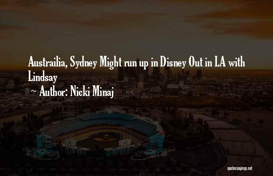 Nicki Minaj Quotes: Austrailia, Sydney Might Run Up In Disney Out In La With Lindsay