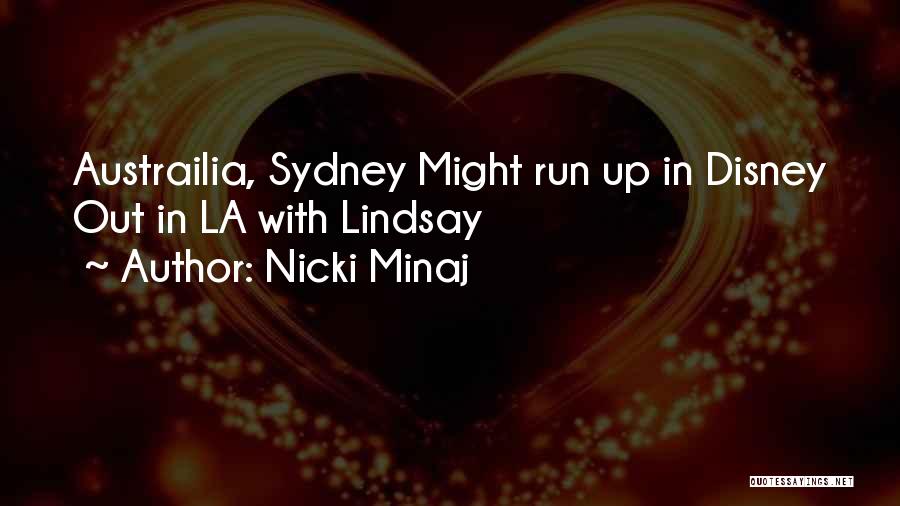 Nicki Minaj Quotes: Austrailia, Sydney Might Run Up In Disney Out In La With Lindsay