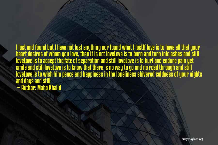 Maha Khalid Quotes: I Lost And Found But I Have Not Lost Anything Nor Found What I Lostif Love Is To Have All