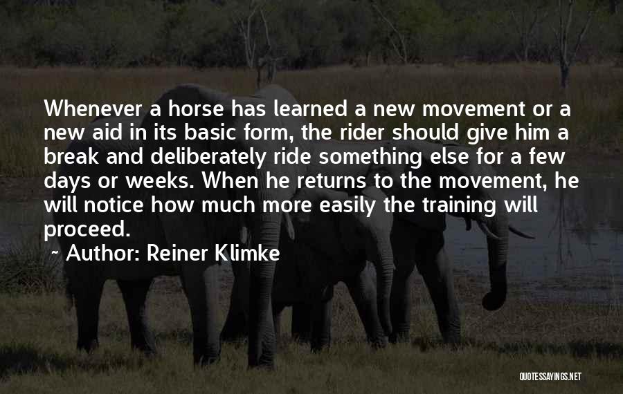 Reiner Klimke Quotes: Whenever A Horse Has Learned A New Movement Or A New Aid In Its Basic Form, The Rider Should Give