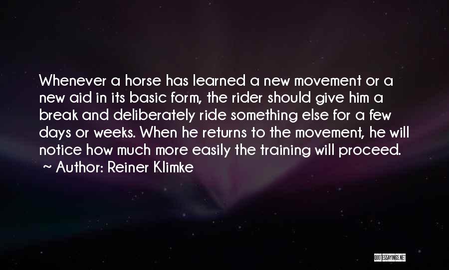 Reiner Klimke Quotes: Whenever A Horse Has Learned A New Movement Or A New Aid In Its Basic Form, The Rider Should Give