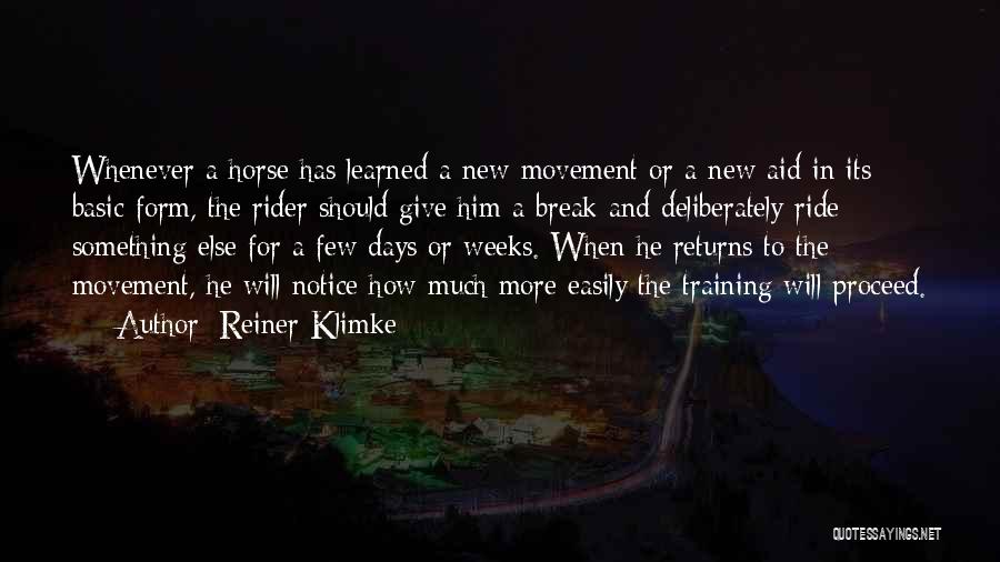 Reiner Klimke Quotes: Whenever A Horse Has Learned A New Movement Or A New Aid In Its Basic Form, The Rider Should Give