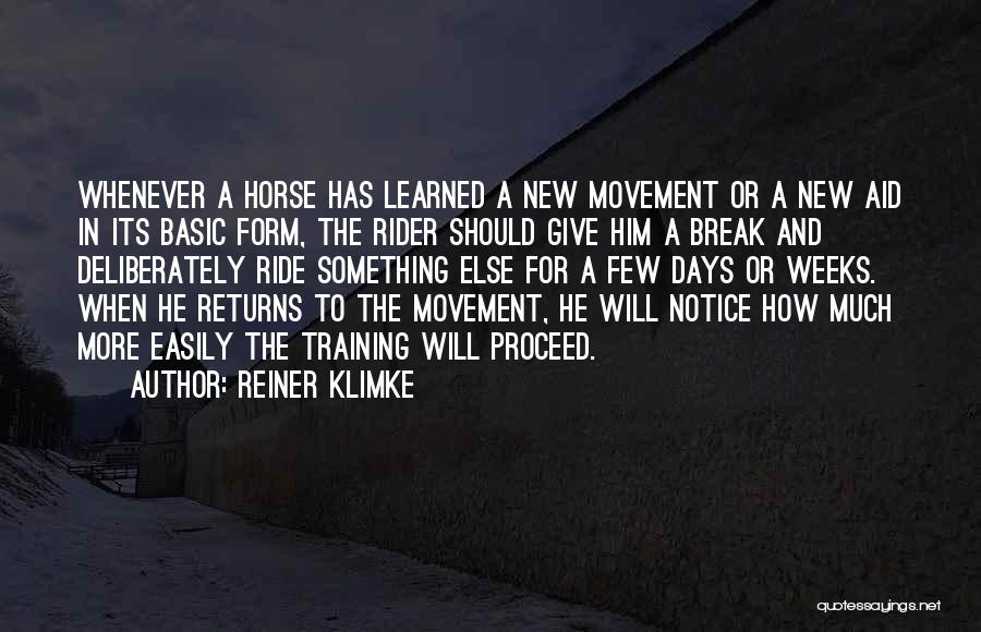 Reiner Klimke Quotes: Whenever A Horse Has Learned A New Movement Or A New Aid In Its Basic Form, The Rider Should Give