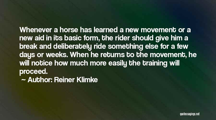 Reiner Klimke Quotes: Whenever A Horse Has Learned A New Movement Or A New Aid In Its Basic Form, The Rider Should Give