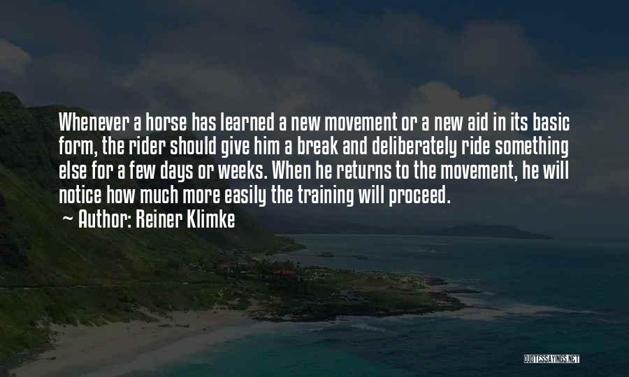 Reiner Klimke Quotes: Whenever A Horse Has Learned A New Movement Or A New Aid In Its Basic Form, The Rider Should Give