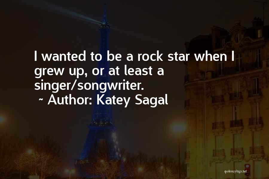 Katey Sagal Quotes: I Wanted To Be A Rock Star When I Grew Up, Or At Least A Singer/songwriter.