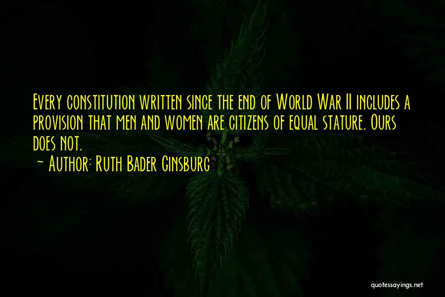 Ruth Bader Ginsburg Quotes: Every Constitution Written Since The End Of World War Ii Includes A Provision That Men And Women Are Citizens Of