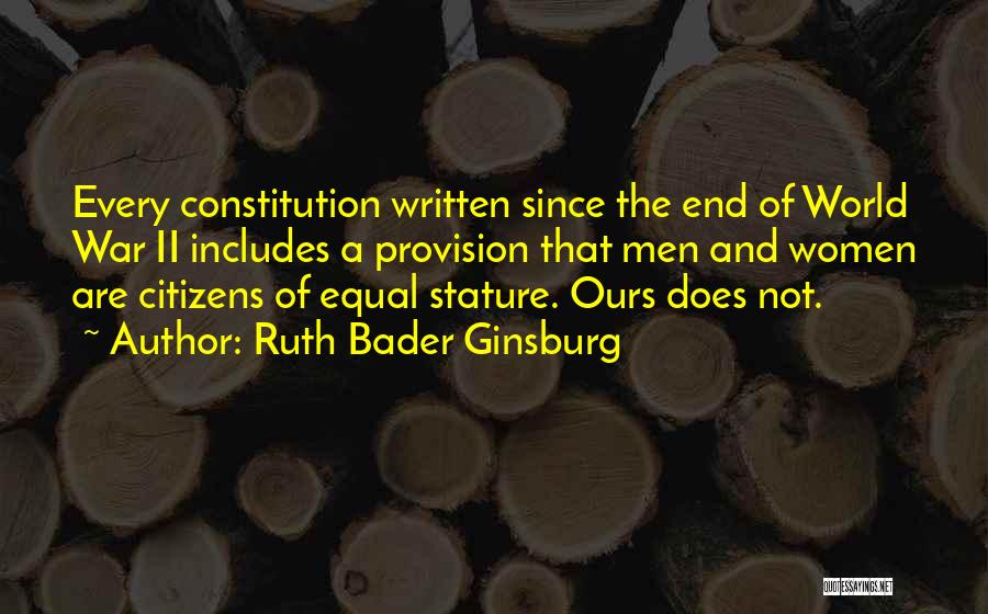 Ruth Bader Ginsburg Quotes: Every Constitution Written Since The End Of World War Ii Includes A Provision That Men And Women Are Citizens Of