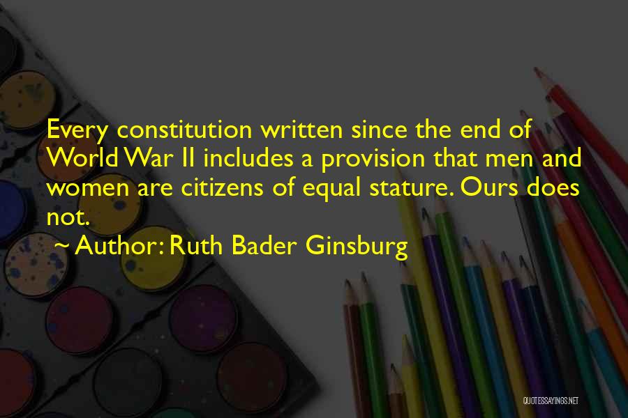 Ruth Bader Ginsburg Quotes: Every Constitution Written Since The End Of World War Ii Includes A Provision That Men And Women Are Citizens Of