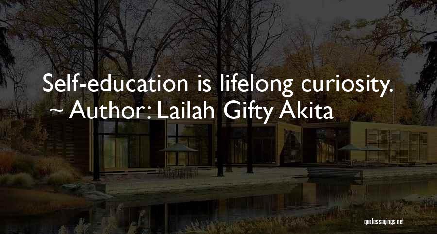 Lailah Gifty Akita Quotes: Self-education Is Lifelong Curiosity.