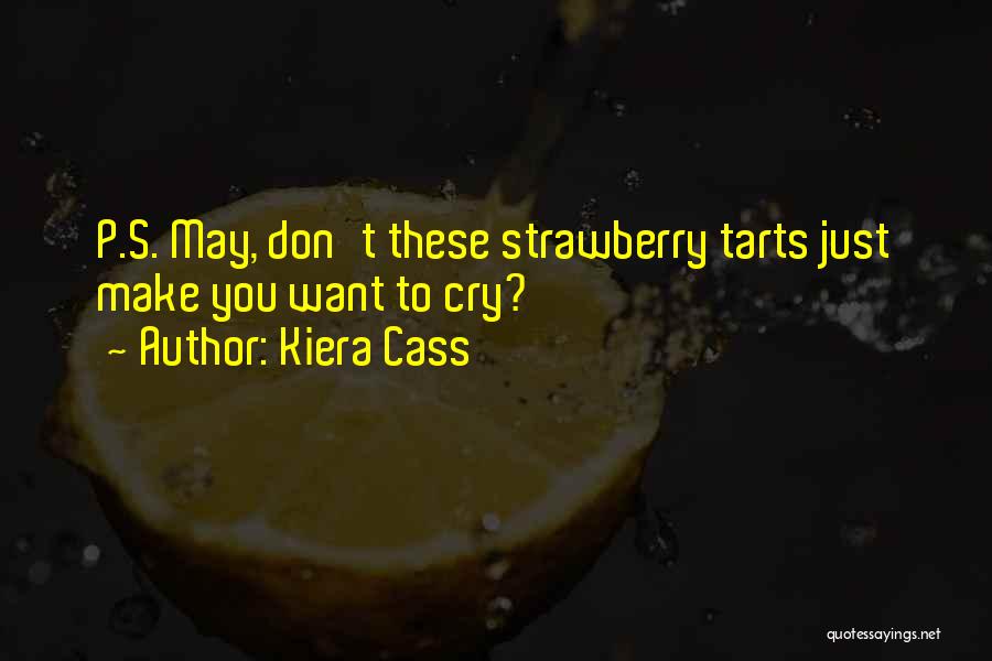 Kiera Cass Quotes: P.s. May, Don't These Strawberry Tarts Just Make You Want To Cry?