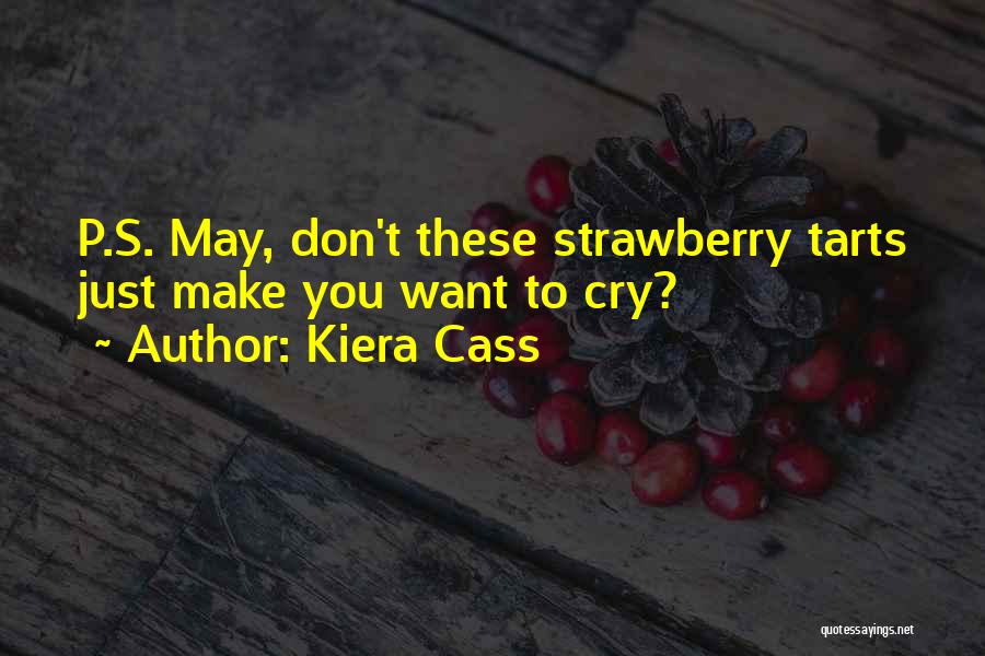 Kiera Cass Quotes: P.s. May, Don't These Strawberry Tarts Just Make You Want To Cry?