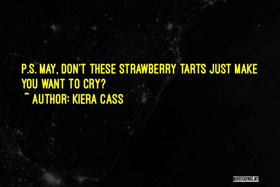 Kiera Cass Quotes: P.s. May, Don't These Strawberry Tarts Just Make You Want To Cry?