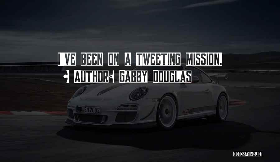 Gabby Douglas Quotes: I've Been On A Tweeting Mission.