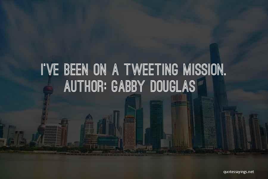Gabby Douglas Quotes: I've Been On A Tweeting Mission.