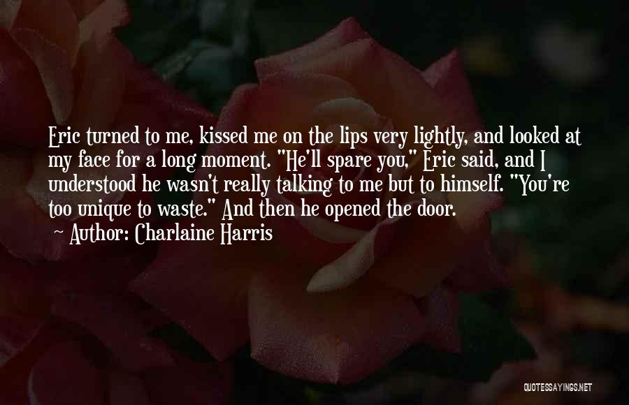 Charlaine Harris Quotes: Eric Turned To Me, Kissed Me On The Lips Very Lightly, And Looked At My Face For A Long Moment.