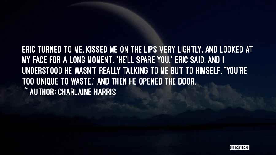 Charlaine Harris Quotes: Eric Turned To Me, Kissed Me On The Lips Very Lightly, And Looked At My Face For A Long Moment.