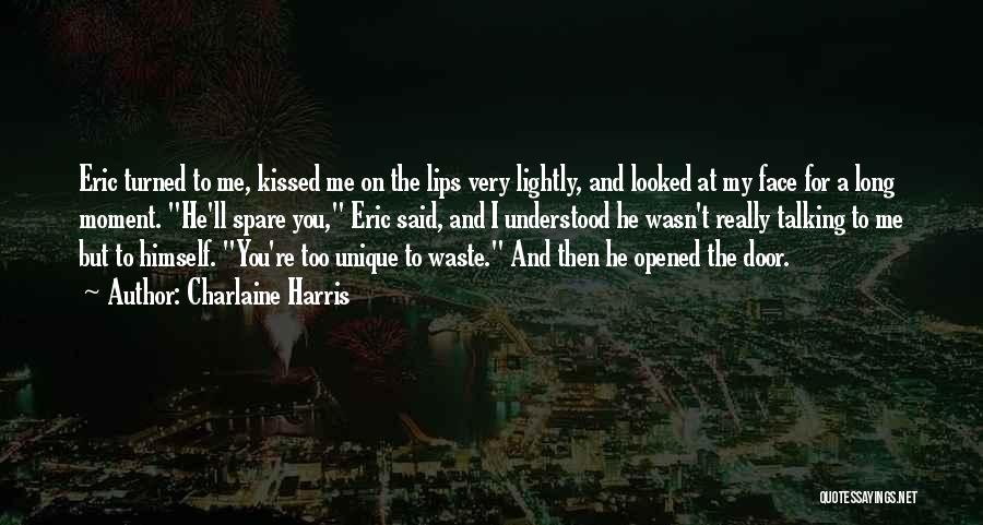 Charlaine Harris Quotes: Eric Turned To Me, Kissed Me On The Lips Very Lightly, And Looked At My Face For A Long Moment.