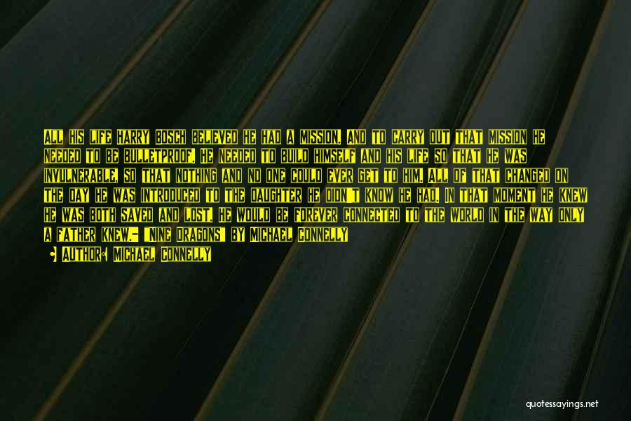 Michael Connelly Quotes: All His Life Harry Bosch Believed He Had A Mission. And To Carry Out That Mission He Needed To Be