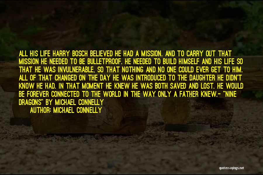 Michael Connelly Quotes: All His Life Harry Bosch Believed He Had A Mission. And To Carry Out That Mission He Needed To Be