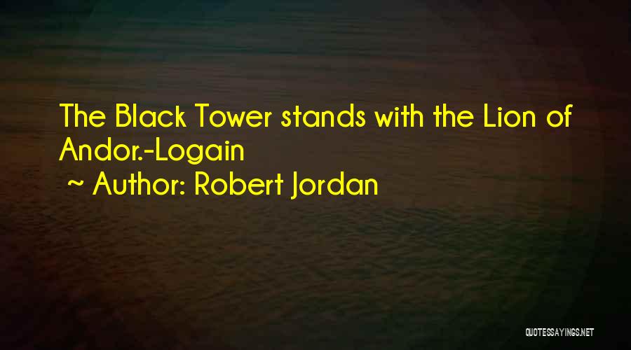 Robert Jordan Quotes: The Black Tower Stands With The Lion Of Andor.-logain
