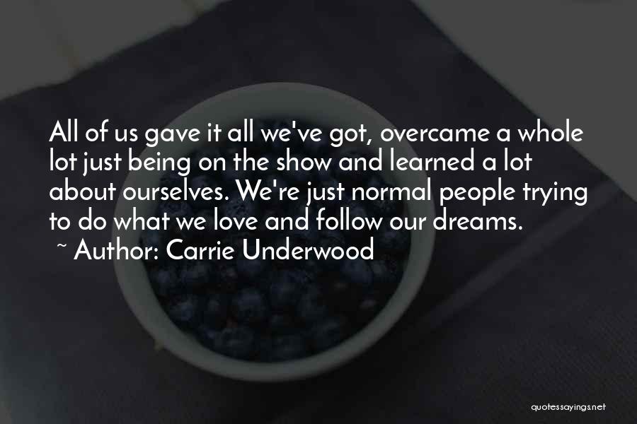 Carrie Underwood Quotes: All Of Us Gave It All We've Got, Overcame A Whole Lot Just Being On The Show And Learned A