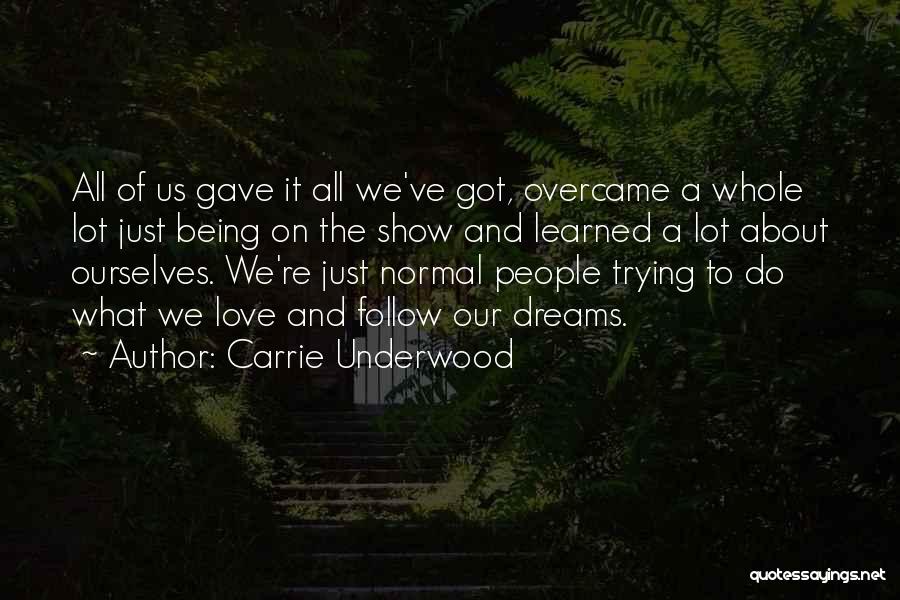 Carrie Underwood Quotes: All Of Us Gave It All We've Got, Overcame A Whole Lot Just Being On The Show And Learned A