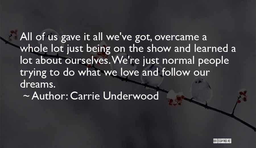 Carrie Underwood Quotes: All Of Us Gave It All We've Got, Overcame A Whole Lot Just Being On The Show And Learned A