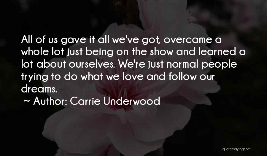 Carrie Underwood Quotes: All Of Us Gave It All We've Got, Overcame A Whole Lot Just Being On The Show And Learned A