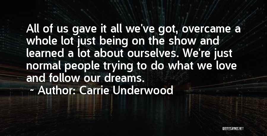 Carrie Underwood Quotes: All Of Us Gave It All We've Got, Overcame A Whole Lot Just Being On The Show And Learned A