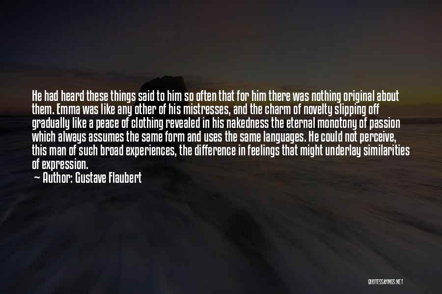 Gustave Flaubert Quotes: He Had Heard These Things Said To Him So Often That For Him There Was Nothing Original About Them. Emma