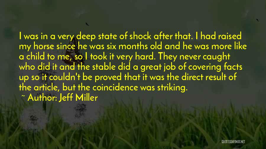 Jeff Miller Quotes: I Was In A Very Deep State Of Shock After That. I Had Raised My Horse Since He Was Six