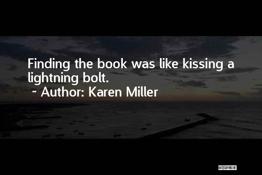 Karen Miller Quotes: Finding The Book Was Like Kissing A Lightning Bolt.