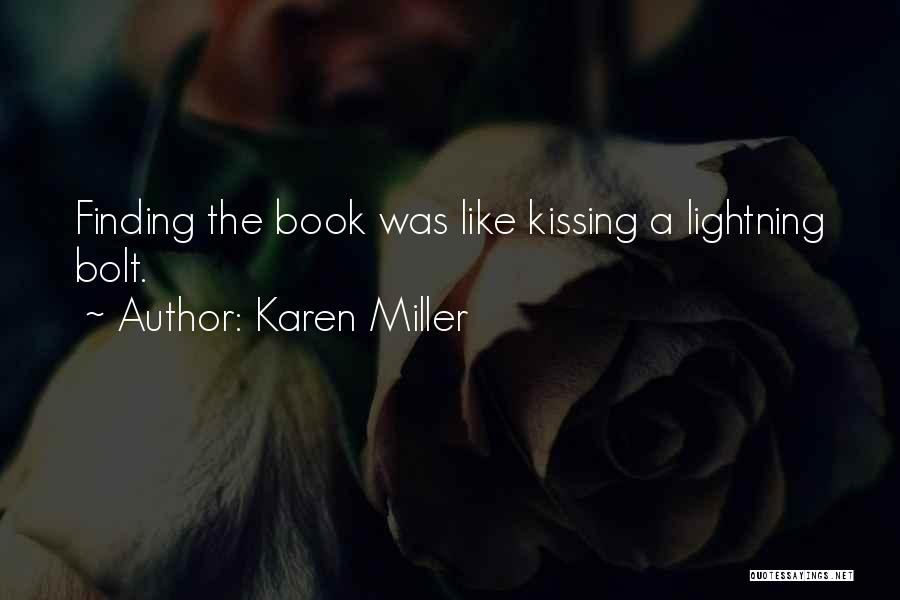 Karen Miller Quotes: Finding The Book Was Like Kissing A Lightning Bolt.