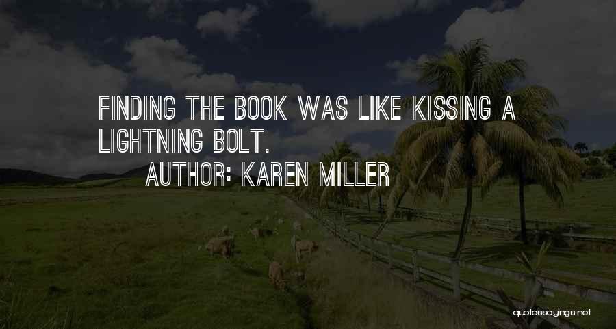 Karen Miller Quotes: Finding The Book Was Like Kissing A Lightning Bolt.