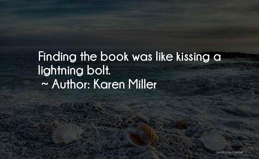 Karen Miller Quotes: Finding The Book Was Like Kissing A Lightning Bolt.