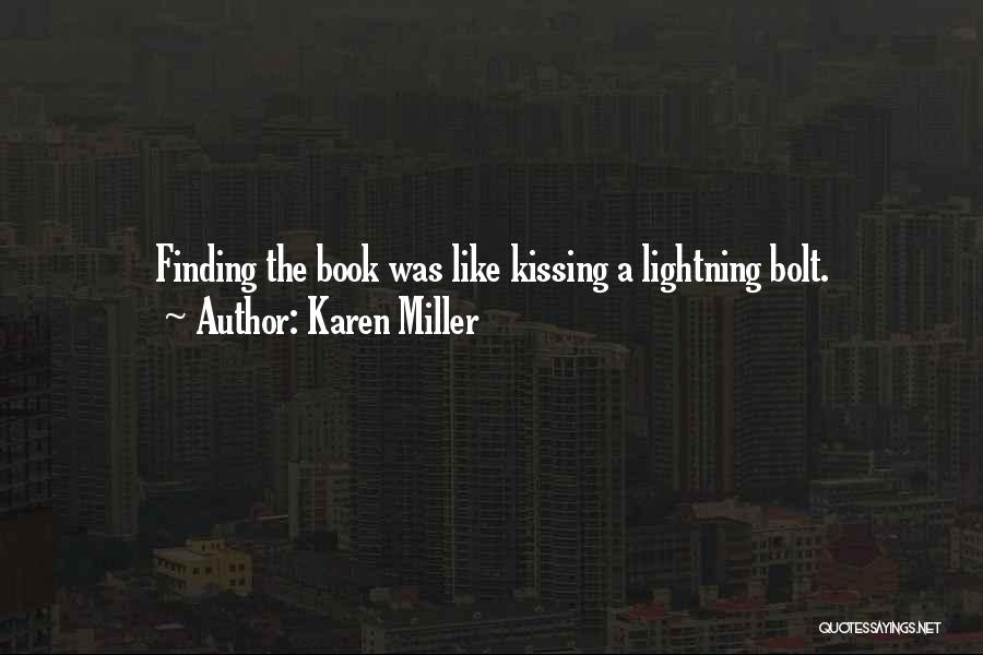 Karen Miller Quotes: Finding The Book Was Like Kissing A Lightning Bolt.